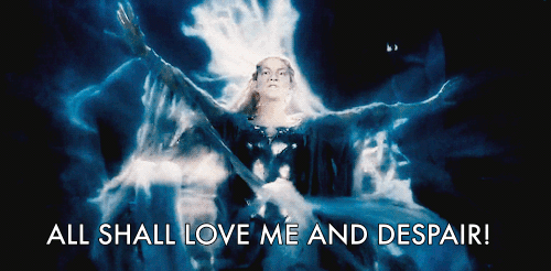 Galadriel saying “All shall love me!”